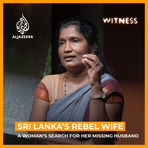 Hundreds of Tamil Tiger rebels and their family members went missing shortly after they surrendered at the end of the Sri Lankan civil war in 2009. Activist Ananthy’s husband was one of them. Follow her as she demands answers about the disappeared. | Witness - Al Jazeera