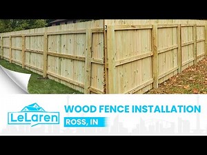 Wood Fence Installation Ross, IN | LeLaren Fence Company