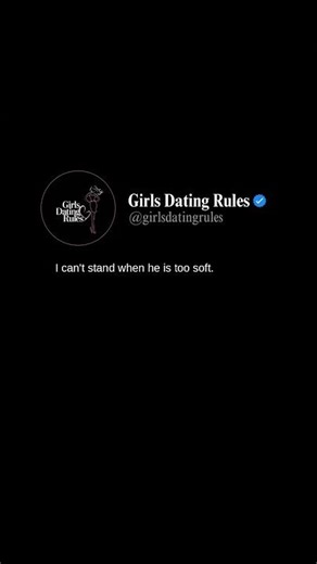 I can't stand when he is too soft.