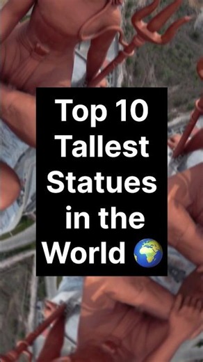 Top 10 Tallest Statues in the World#top10#viralvideo#worldfacts#talleststatueintheworld