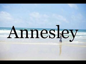 How To Pronounce Annesley🌈🌈🌈🌈🌈🌈Pronunciation Of Annesley