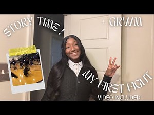 Story Time ! My First Fight + Aftermath ( Video Included ) + GRWM 💖