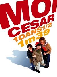 Moi César, 10 ans 1/2, 1m39 - Film 2003 - Cinetrafic