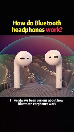 How do Bluetooth headphones work?#knowledge #science