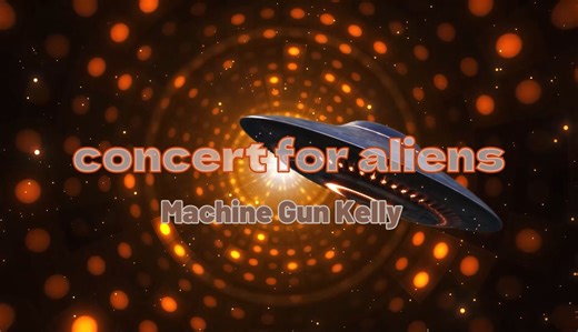 concert for aliens - Machine Gun Kelly【歌词MV】
