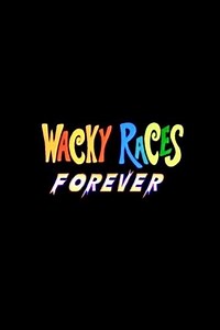 Wacky Races Forever (2007) - Movie
