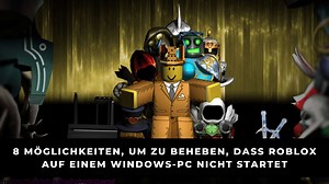 8 Möglichkeiten, um zu beheben, dass Roblox auf einem Windows-PC nicht startet