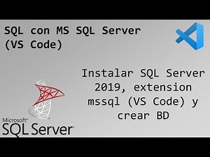 3 - Instalar SQL Server 2019, extension mssql (VS Code) y crear BD | SQL con MS SQL Server