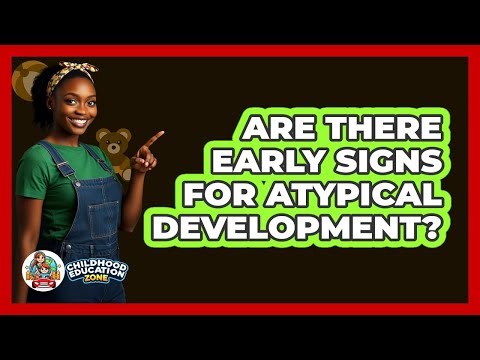 Are There Early Signs For Atypical Development?