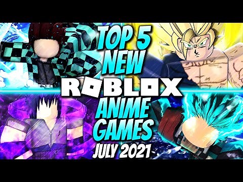 Top 5 NEW ROBLOX ANIME Games July 2021 You Need To Play!