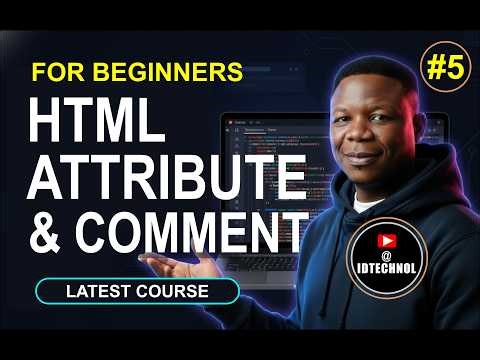 #5 HTML Attributes and HTML Comments | HTML & CSS Course For Beginners