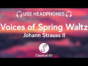 Johann Strauss II - Voices of Spring Waltz HD (8D Classical Music) | Classical 8D 🎧