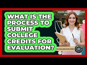 What Is the Process to Submit College Credits for Evaluation?