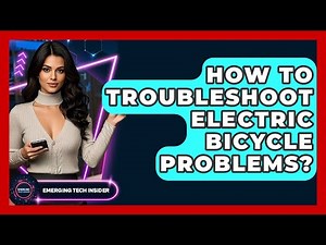 How To Troubleshoot Electric Bicycle Problems? - Emerging Tech Insider