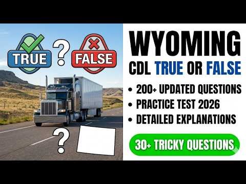 Ultimate Wyoming CDL 2026 Practice Test: 200 True or False Questions and Detailed Answers
