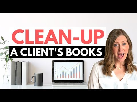 How to do a "CLEAN-UP" for bookkeepers (client's messy books!)