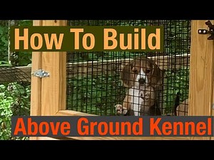 How to build a dog kennel, Above Ground Dog Kennel