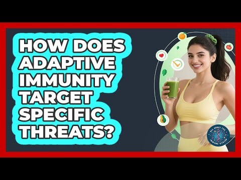 How Does Adaptive Immunity Target Specific Threats?