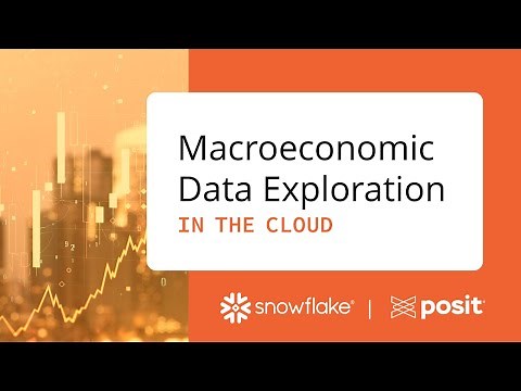 The Power of Snowflake and Posit Workbench: Macroeconomic Data Exploration in the Cloud