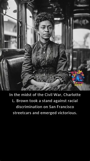 In 1863, during a period rife with racial tensions, Charlotte L. Brown, a young African American woman, challenged the segregated norms of public transportation in San Francisco. After being forcibly removed from a streetcar solely based on her race, Brown decided to fight back against this unjust treatment. With the support of her father, a prominent figure in the local African American community, and an adept lawyer, they filed a lawsuit against the Omnibus Railroad Company. The court battle w