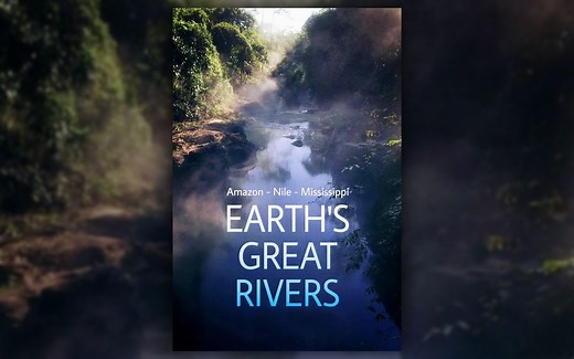 地球壮观河流之旅 Earth's Great Rivers