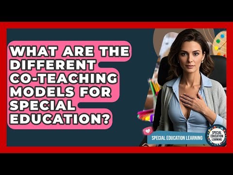 What Are The Different Co-teaching Models For Special Education? - Special Education Learning