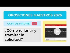 Oposiciones Maestros 2026 Madrid: Cómo rellenar la solicitud paso a paso