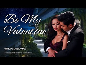 Beyond Borders Hmong Music — Be My Valentine (Official Music Video)