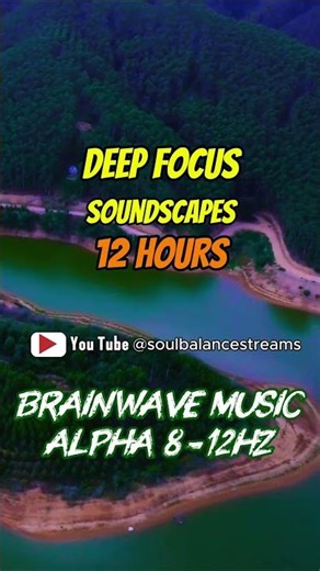 Brainwave Music 12 Hrs Part2 | Alpha Waves 8–12 Hz | Rest | Focus | Calm | Soundscapes | SoulBalance