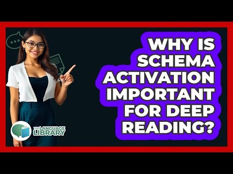 Why Is Schema Activation Important For Deep Reading?