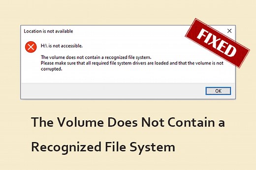 Fixed! The Volume Does Not Contain a Recognized File System