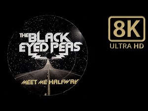 The Black Eyed Peas * Meet Me Halfway * Official Music Video * 8K UHD