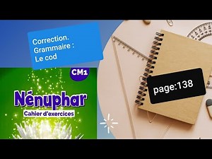 Thème 5.Grammaire.Le complément d'objet direct.Correction Nénuphar CM1 p.138