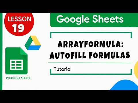 Google sheets. Arrayformula. Autofill Formulas Automatically. Tutorial for Beginners Lesson 19