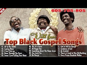 All Time Old School Gospel 🙏 Classic Gospel 60s - 70s - 80s | 50 Greatest Hits Gospel Song