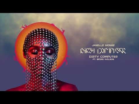 Janelle Monáe - Dirty Computer (feat. Brian Wilson)