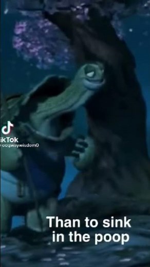 It is better to poop in the sink then to sink in the poop Master Oogway