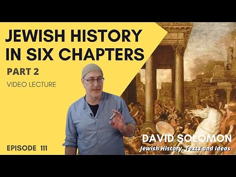 Jewish History in Six Chapters #2 (1-500) - Collected Talks of David Solomon #111