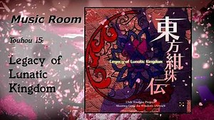 Track 13 - Pure Furies ~ Whereabouts of the Heart Touhou 15 Legacy of Lunatic Kingdom OST