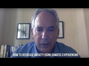 How to Decrease Anxiety Using Somatic Experiencing