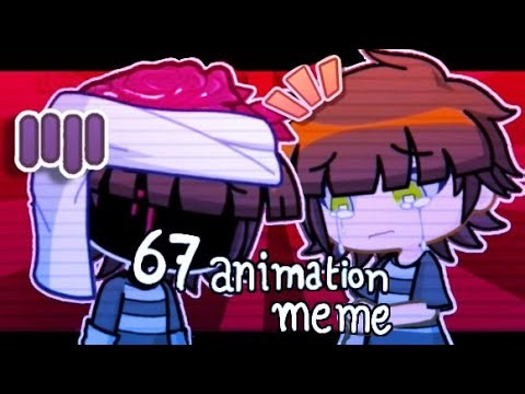 67 animation meme//CC/Evan Afton(read desc)