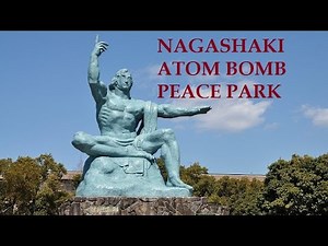 Nagasaki Atomic Bomb Peace Park Full Tour