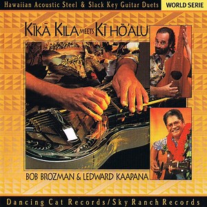 Bob Brozman & Ledward Kaapana - Kīkā Kila Meets Kī Hō'Alu