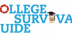 Survival Guide: What They Don’t Tell You About College