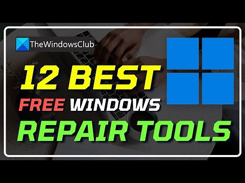 12 Best Free Windows 11 Repair Tools