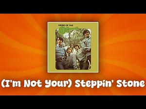 The Monkees - (I'm Not Your) Steppin' Stone (lyrics)