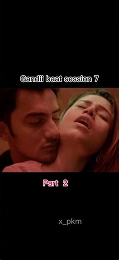 Gandii baat session 7 part 2 hindi me