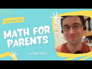 How to Build Mathematical Confidence: Tips for Parents & Teens | Ben Orlin | Ep. 306
