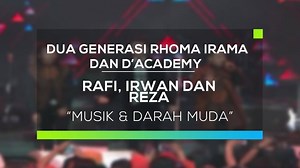 Rafi, Irwan dan Reza D'Academy - Musik dan Darah Muda (Dua Generasi Rhoma Irama dan D'Academy)