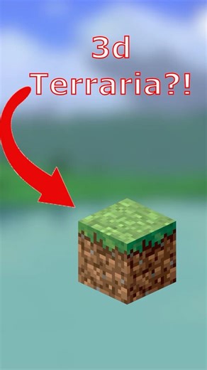 Minecraft is 3D Terraria!?